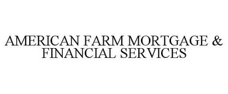 AMERICAN FARM MORTGAGE & FINANCIAL SERVICES