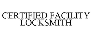 CERTIFIED FACILITY LOCKSMITH