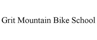 GRIT MOUNTAIN BIKE SCHOOL