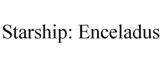 STARSHIP: ENCELADUS
