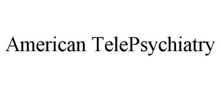 AMERICAN TELEPSYCHIATRY