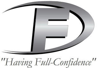 F "HAVING FULL-CONFIDENCE"