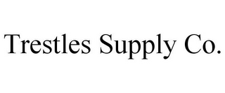 TRESTLES SUPPLY CO.