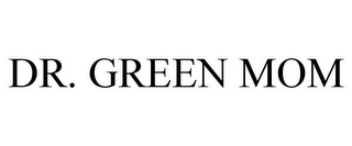 DR. GREEN MOM