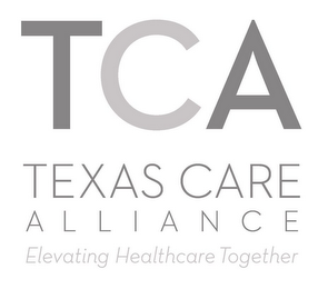 TCA TEXAS CARE ALLIANCE ELEVATING HEALTHCARE TOGETHER