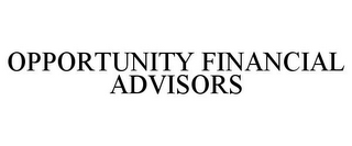 OPPORTUNITY FINANCIAL ADVISORS