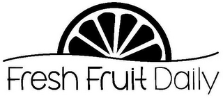 FRESH FRUIT DAILY