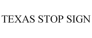 TEXAS STOP SIGN