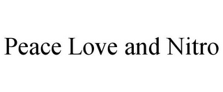 PEACE LOVE AND NITRO