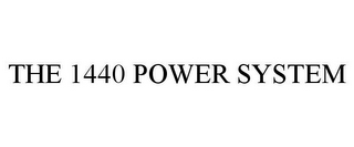 THE 1440 POWER SYSTEM