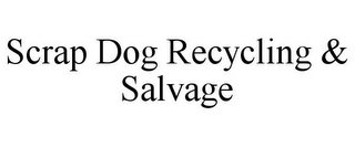 SCRAP DOG RECYCLING & SALVAGE