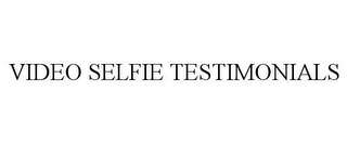 VIDEO SELFIE TESTIMONIALS