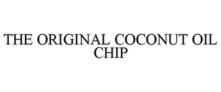 THE ORIGINAL COCONUT OIL CHIP