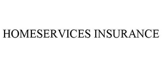 HOMESERVICES INSURANCE