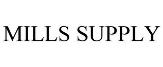 MILLS SUPPLY