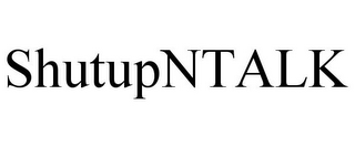 SHUTUPNTALK