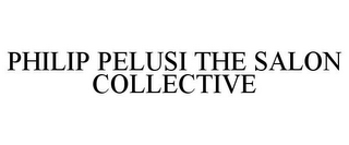 PHILIP PELUSI THE SALON COLLECTIVE