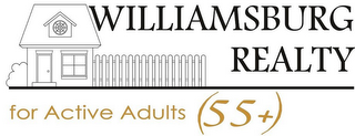 WILLIAMSBURG REALTY FOR ACTIVE ADULTS (55+)