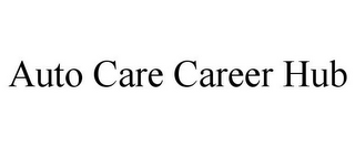 AUTO CARE CAREER HUB