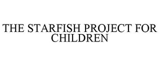 THE STARFISH PROJECT FOR CHILDREN