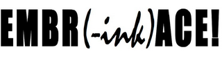 EMBR (-INK) ACE!