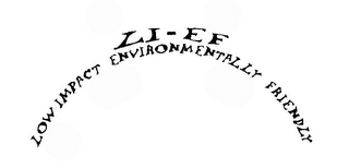 LI-EF LOW IMPACT ENVIRONMENTALLY FRIENDLY