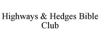 HIGHWAYS & HEDGES BIBLE CLUB