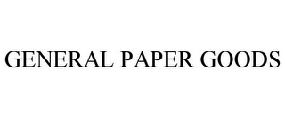 GENERAL PAPER GOODS