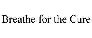 BREATHE FOR THE CURE