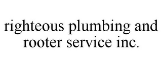 RIGHTEOUS PLUMBING AND ROOTER SERVICE INC.