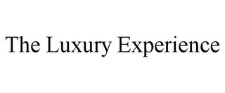 THE LUXURY EXPERIENCE