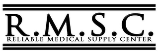 R.M.S.C. RELIABLE MEDICAL SUPPLY CENTER