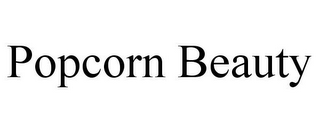 POPCORN BEAUTY