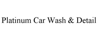 PLATINUM CAR WASH & DETAIL