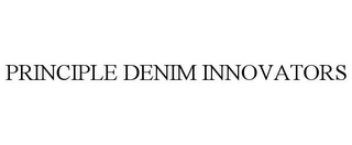 PRINCIPLE DENIM INNOVATORS