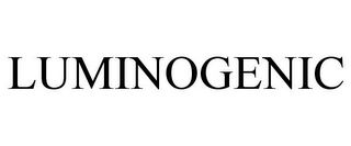 LUMINOGENIC