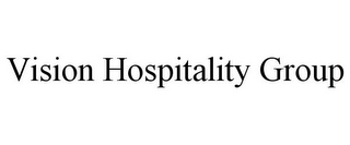 VISION HOSPITALITY GROUP