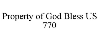 PROPERTY OF GOD BLESS US 770