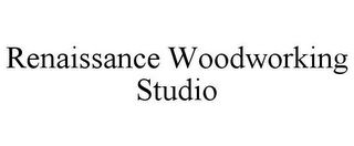 RENAISSANCE WOODWORKING STUDIO