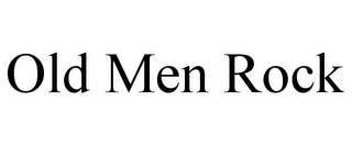 OLD MEN ROCK