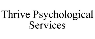 THRIVE PSYCHOLOGICAL SERVICES