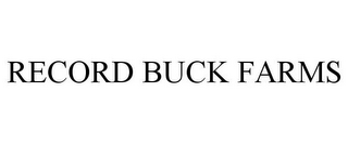 RECORD BUCK FARMS