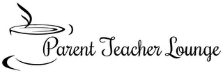 PARENT TEACHER LOUNGE