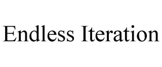 ENDLESS ITERATION