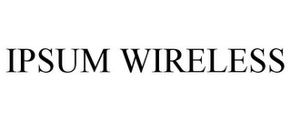 IPSUM WIRELESS