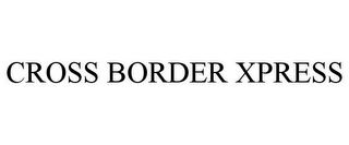 CROSS BORDER XPRESS