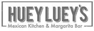 HUEY LUEY'S MEXICAN KITCHEN & MARGARITA BAR