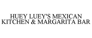 HUEY LUEY'S MEXICAN KITCHEN & MARGARITA BAR