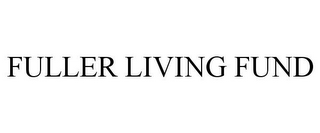 FULLER LIVING FUND