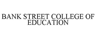 BANK STREET COLLEGE OF EDUCATION